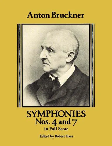 Anton Bruckner: Symphonies Nos. 4 and 7 in Full Score