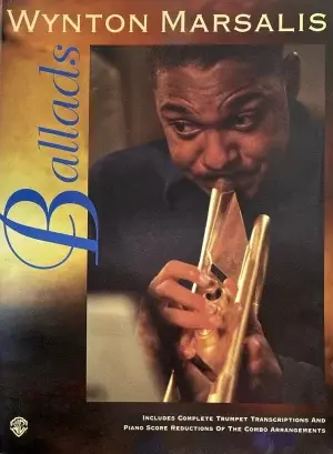 Wynton Marsalis Ballads: Trumpet Transcriptions with Piano Score Reductions